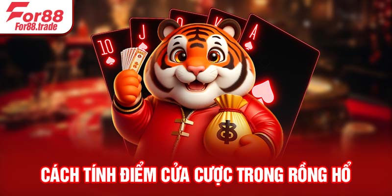 Cách tính điểm cửa cược trong Rồng Hổ