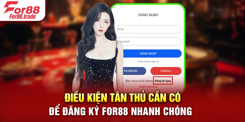 Điều kiện tân thủ cần có để đăng ký For88 nhanh chóng