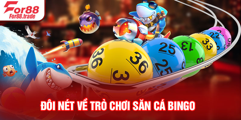 Đôi nét về trò chơi săn cá Bingo