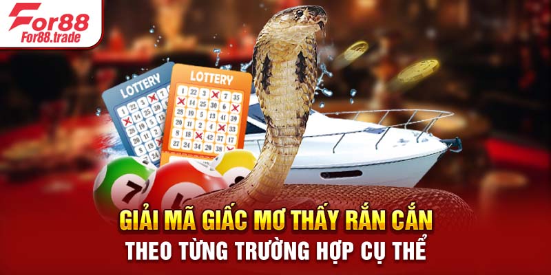 Giải mã giấc mơ thấy rắn cắn theo từng trường hợp cụ thể