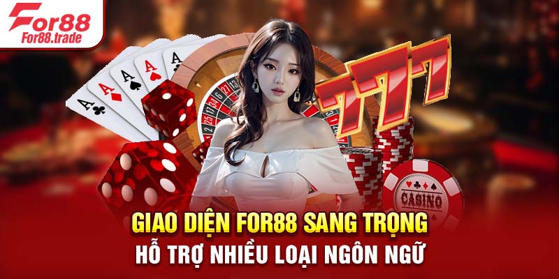 Giao diện For88 sang trọng, hỗ trợ nhiều loại ngôn ngữ