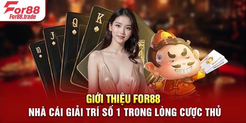 Giới thiệu For88 - Nhà cái giải trí số 1 trong lòng cược thủ