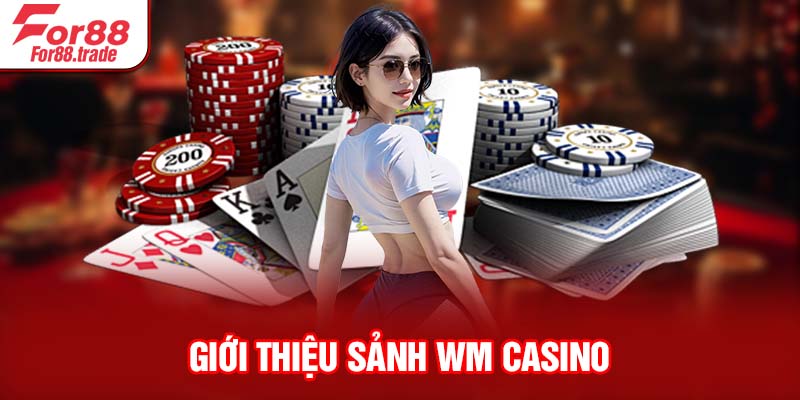 Giới thiệu sảnh WM Casino