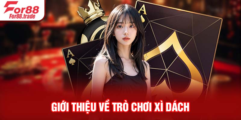 Giới thiệu về trò chơi Xì Dách