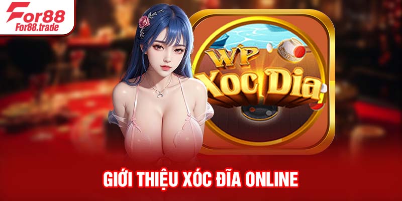 Giới thiệu xóc đĩa online