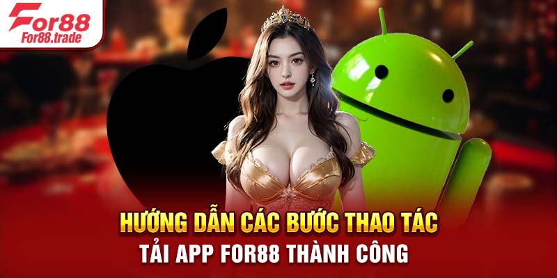 Hướng dẫn các bước thao tác tải app For88 thành công