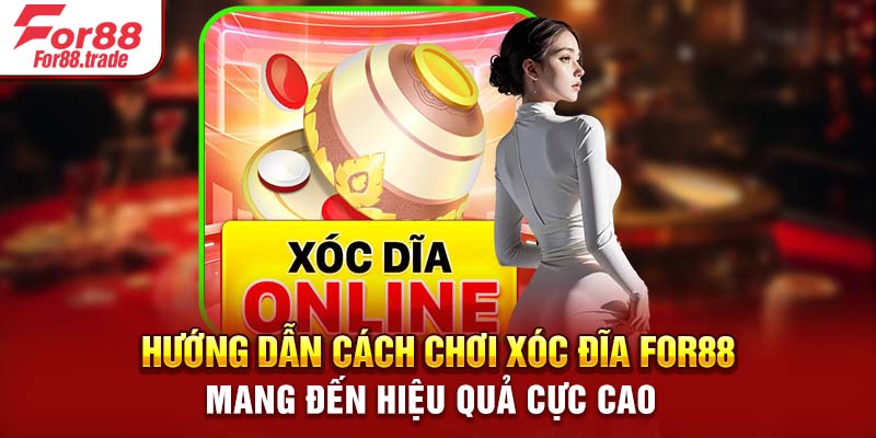 Hướng dẫn cách chơi xóc đĩa For88 mang đến hiệu quả cực cao