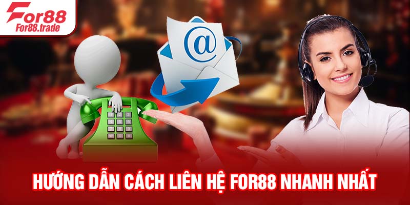 Hướng dẫn cách liên hệ For88 nhanh nhất