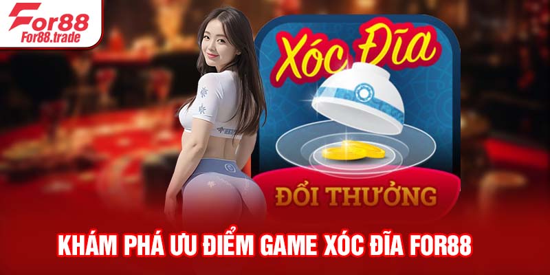 Khám phá ưu điểm game xóc đĩa For88