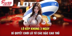 Lô Kép Khung 3 Ngày - Bí Quyết Chơi Lô Từ Các Cao Thủ