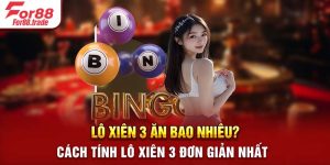 Lô Xiên 3 Ăn Bao Nhiêu? Cách Tính Lô Xiên 3 Đơn Giản Nhất