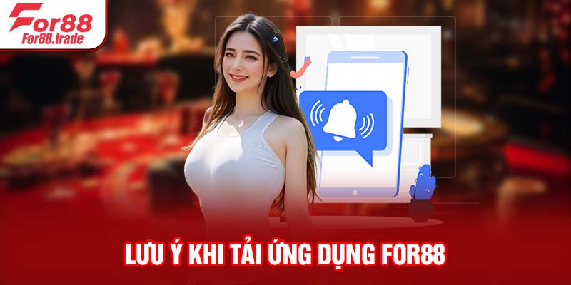 Lưu ý khi tải ứng dụng For88