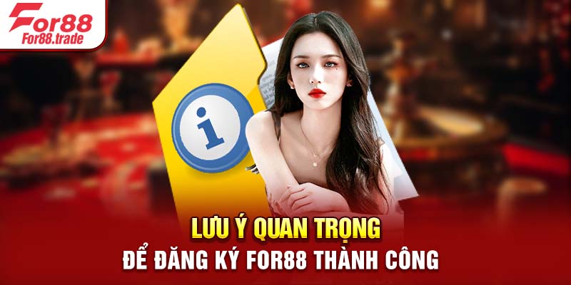 Lưu ý quan trọng để đăng ký For88 thành công