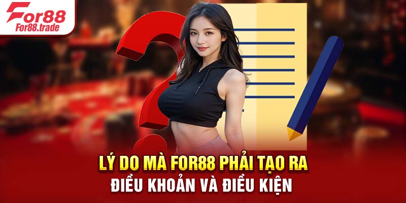 Lý do mà For88 phải tạo ra điều khoản và điều kiện 