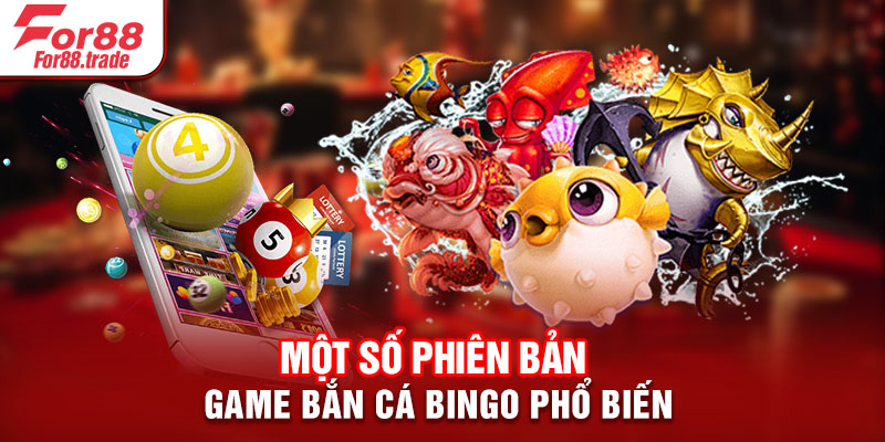 Một số phiên bản game bắn cá Bingo phổ biến