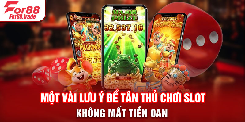 Một vài lưu ý để tân thủ chơi slot không mất tiền oan