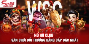 Nổ Hũ Club - Sân Chơi Đổi Thưởng Đẳng Cấp Bậc Nhất