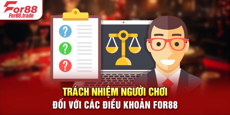 Trách nhiệm người chơi đối với các điều khoản For88