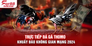 Trực Tiếp Đá Gà Thomo - Khuấy Đảo Không Gian Mạng 2024