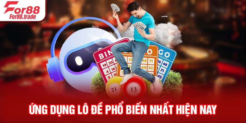 Ứng dụng lô đề phổ biến nhất hiện nay